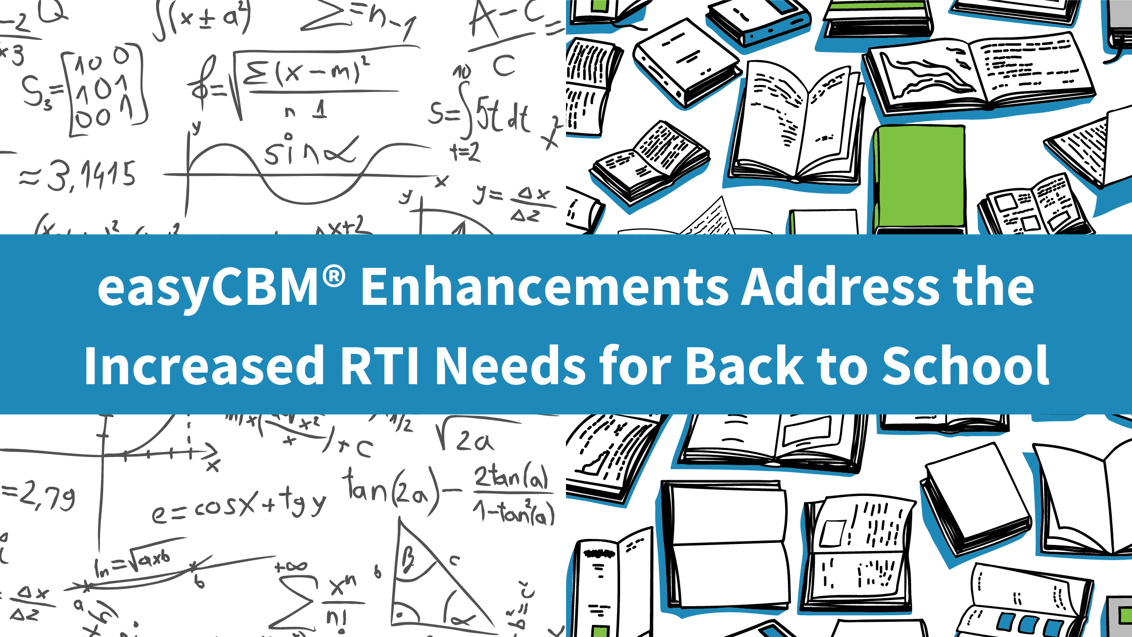 easyCBM® Enhancements Address the Increased RTI Needs for Back to School